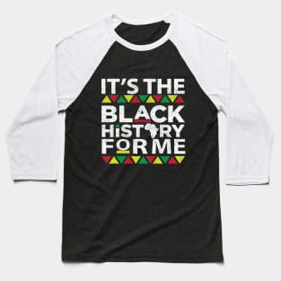 It's The Black History For Me-Black History Month 2021 Baseball T-Shirt